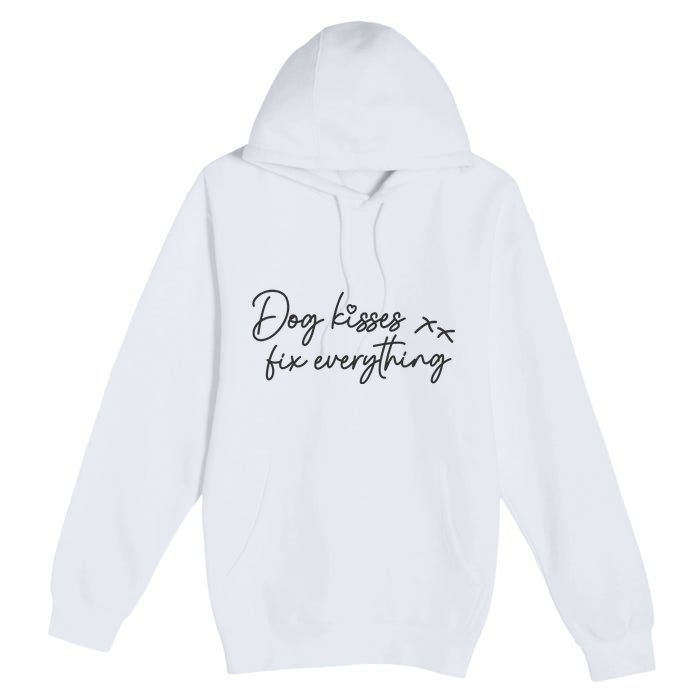 Dog Kisses Fix Everything Premium Pullover Hoodie