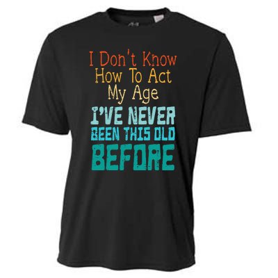 Dont Know How To Act My Age Cooling Performance Crew T-Shirt