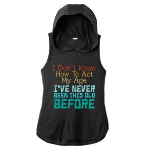 Dont Know How To Act My Age Ladies PosiCharge Tri-Blend Wicking Draft Hoodie Tank