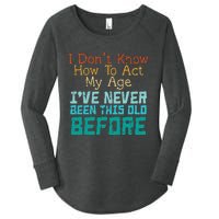 Dont Know How To Act My Age Women's Perfect Tri Tunic Long Sleeve Shirt