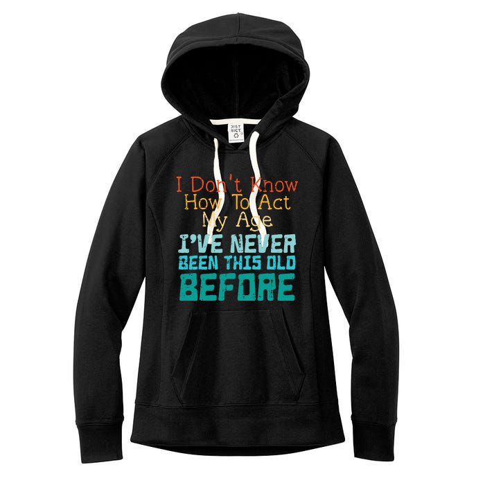 Dont Know How To Act My Age Women's Fleece Hoodie