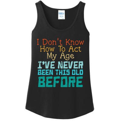 Dont Know How To Act My Age Ladies Essential Tank