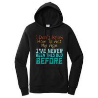 Dont Know How To Act My Age Women's Pullover Hoodie