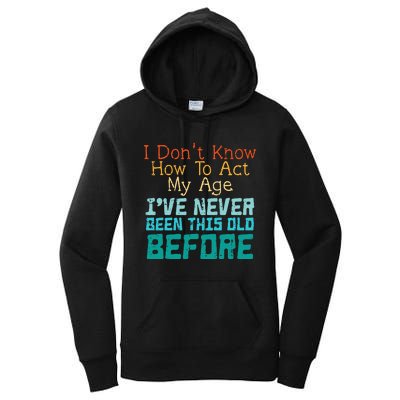 Dont Know How To Act My Age Women's Pullover Hoodie