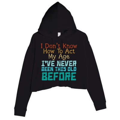 Dont Know How To Act My Age Crop Fleece Hoodie