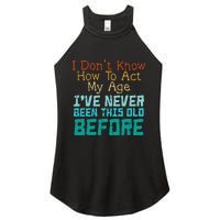 Dont Know How To Act My Age Women's Perfect Tri Rocker Tank