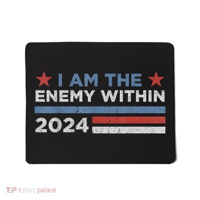 Democrat Kamala Harris I Am The Enemy Within 2024 Mousepad