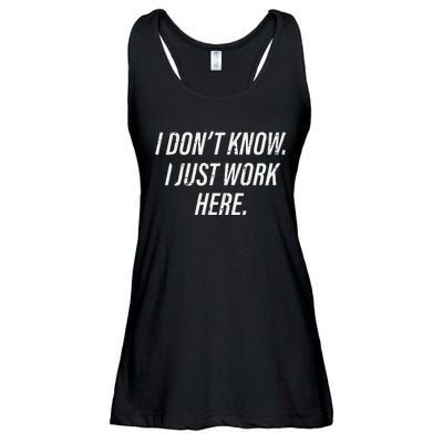 Dont Know I Just Work Here Funny Saying Ladies Essential Flowy Tank