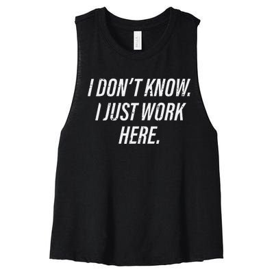 Dont Know I Just Work Here Funny Saying Women's Racerback Cropped Tank