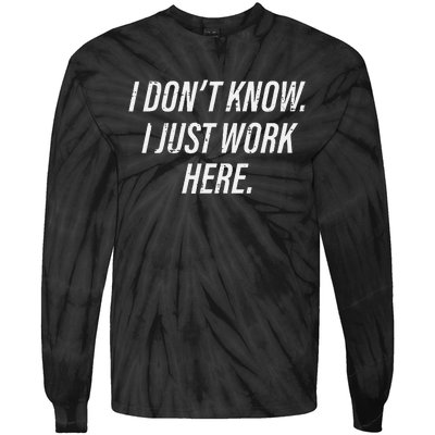 Dont Know I Just Work Here Funny Saying Tie-Dye Long Sleeve Shirt