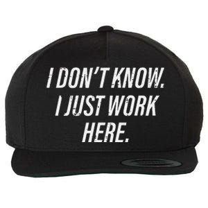 Dont Know I Just Work Here Funny Saying Wool Snapback Cap