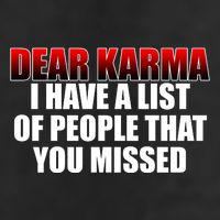 Dear Karma I Have A List Of People That You Missed Garment-Dyed Heavyweight T-Shirt