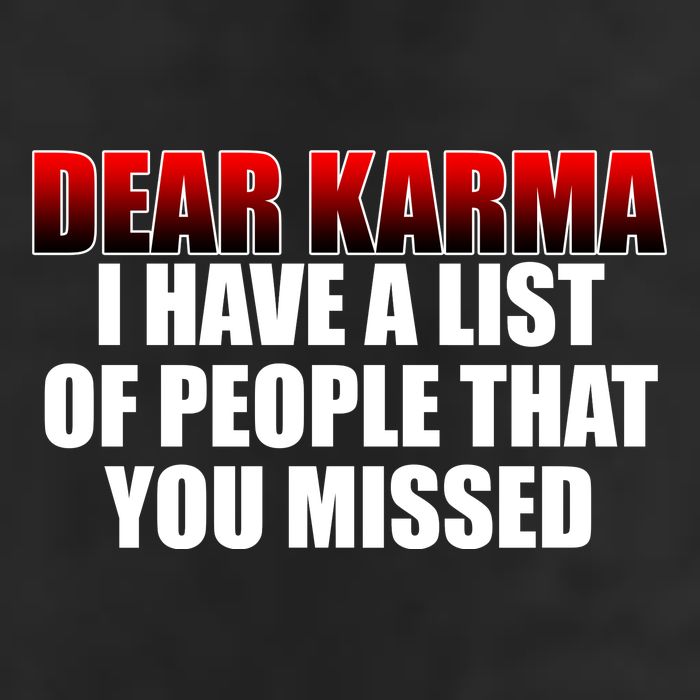 Dear Karma I Have A List Of People That You Missed Garment-Dyed Heavyweight T-Shirt
