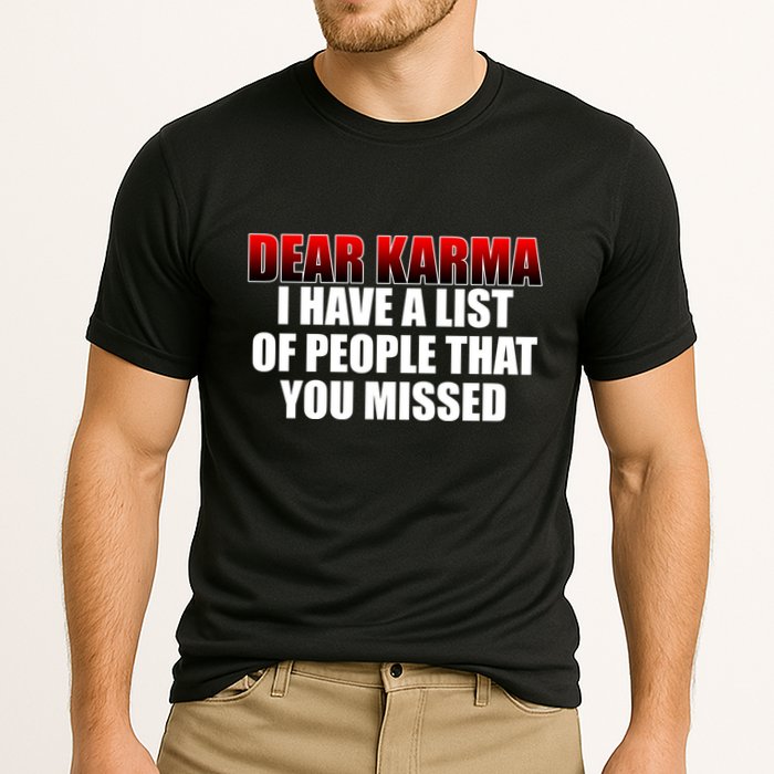 Dear Karma I Have A List Of People That You Missed Performance Shirt