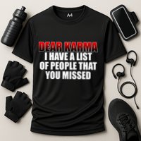Dear Karma I Have A List Of People That You Missed Performance Shirt