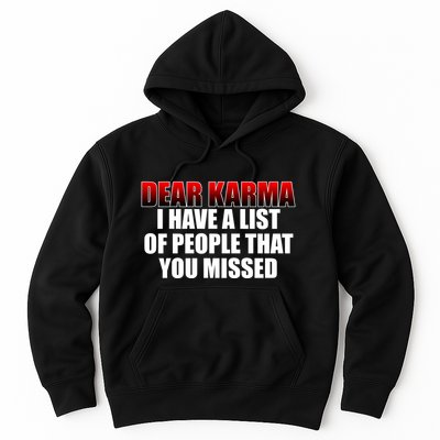 Dear Karma I Have A List Of People That You Missed Hoodie