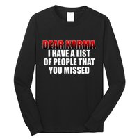 Dear Karma I Have A List Of People That You Missed Long Sleeve Shirt