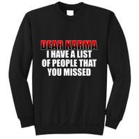 Dear Karma I Have A List Of People That You Missed Sweatshirt