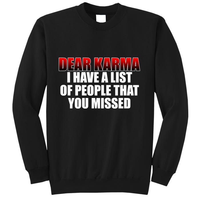 Dear Karma I Have A List Of People That You Missed Sweatshirt