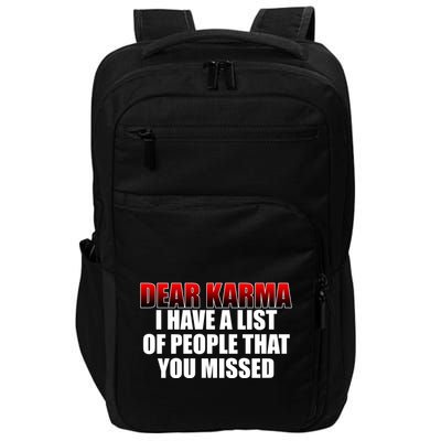 Dear Karma I Have A List Of People That You Missed Impact Tech Backpack