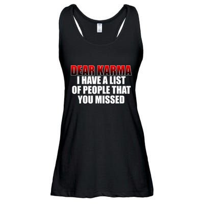 Dear Karma I Have A List Of People That You Missed Ladies Essential Flowy Tank