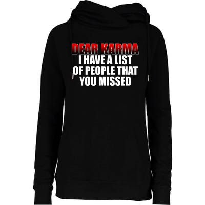 Dear Karma I Have A List Of People That You Missed Womens Funnel Neck Pullover Hood