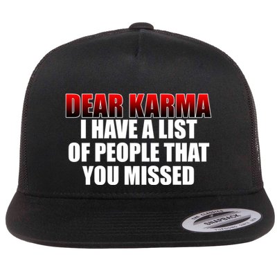 Dear Karma I Have A List Of People That You Missed Flatbill Hat