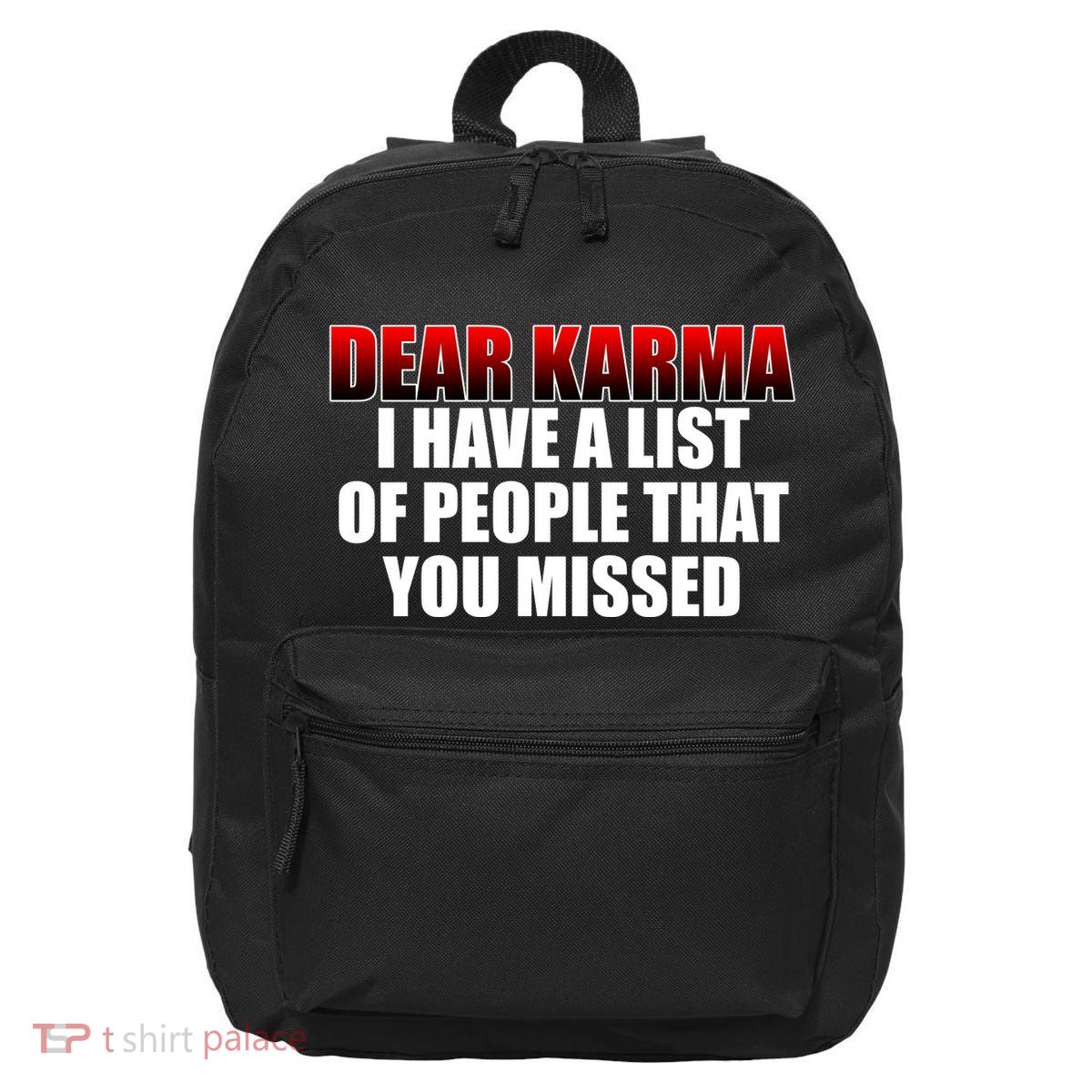 Dear Karma I Have A List Of People That You Missed 16 in Basic Backpack