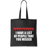 Dear Karma I Have A List Of People That You Missed Bag