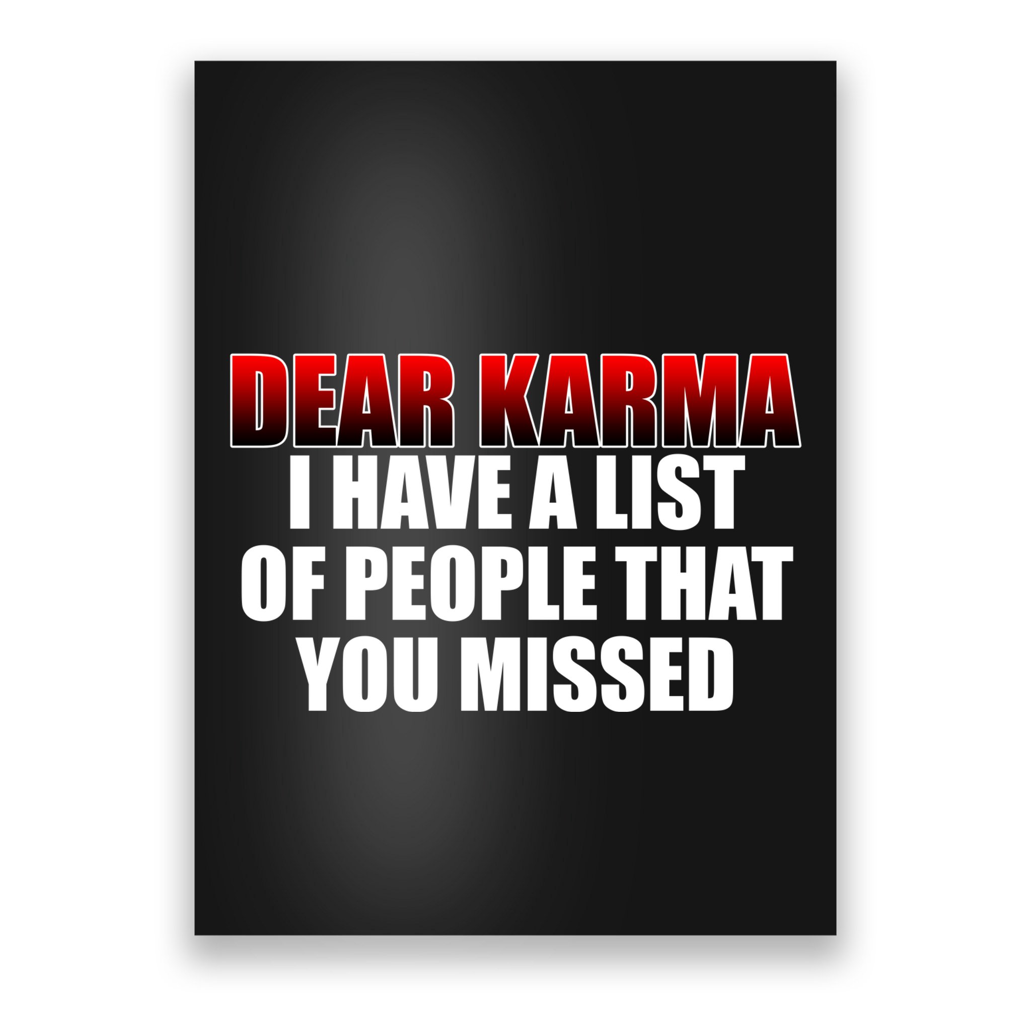 Dear Karma I Have A List Of People That You Missed Poster