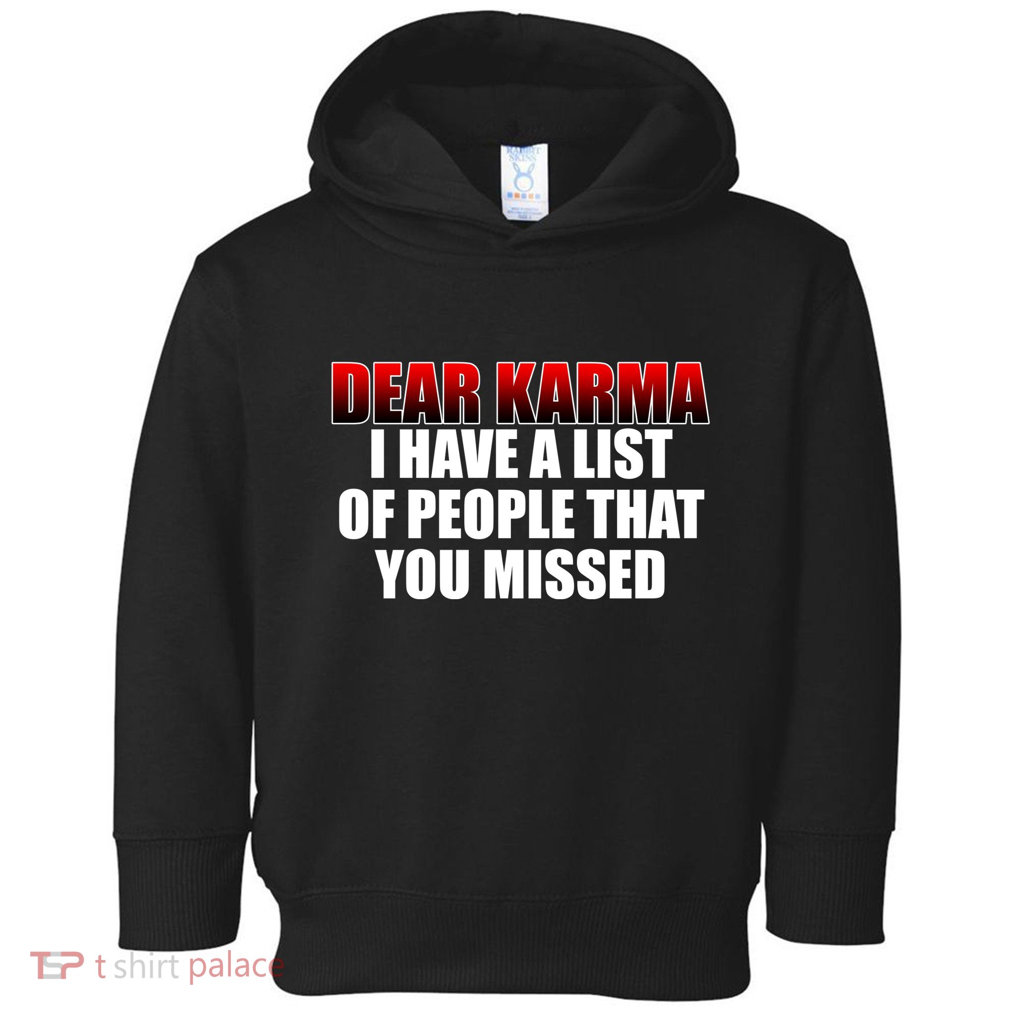 Dear Karma I Have A List Of People That You Missed Toddler Hoodie