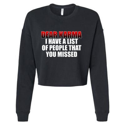 Dear Karma I Have A List Of People That You Missed Cropped Pullover Crew