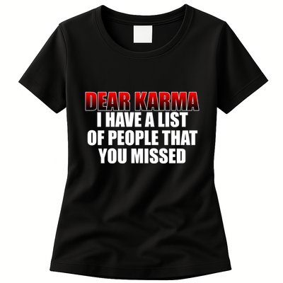 Dear Karma I Have A List Of People That You Missed Womens T-Shirt