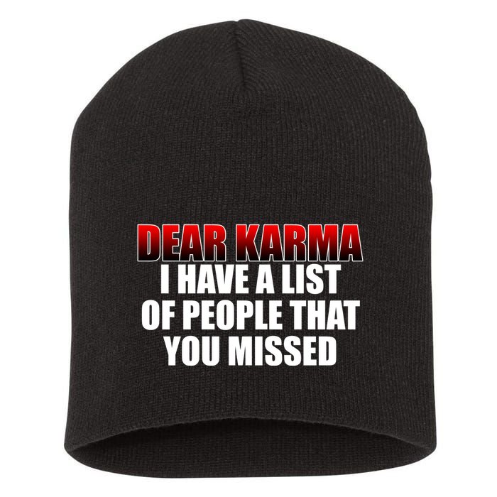 Dear Karma I Have A List Of People That You Missed Short Acrylic Beanie