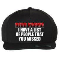 Dear Karma I Have A List Of People That You Missed Wool Snapback Cap