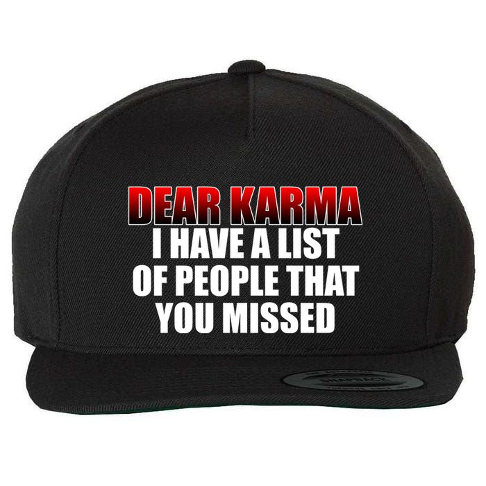 Dear Karma I Have A List Of People That You Missed Wool Snapback Cap