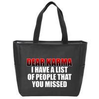 Dear Karma I Have A List Of People That You Missed Zip Tote Bag