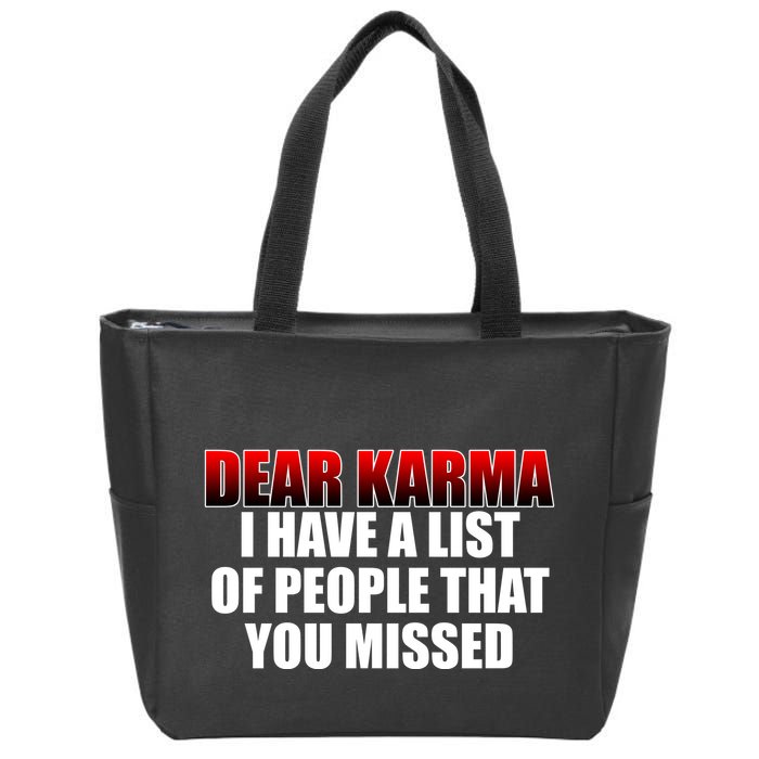 Dear Karma I Have A List Of People That You Missed Zip Tote Bag