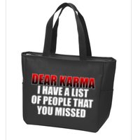 Dear Karma I Have A List Of People That You Missed Zip Tote Bag