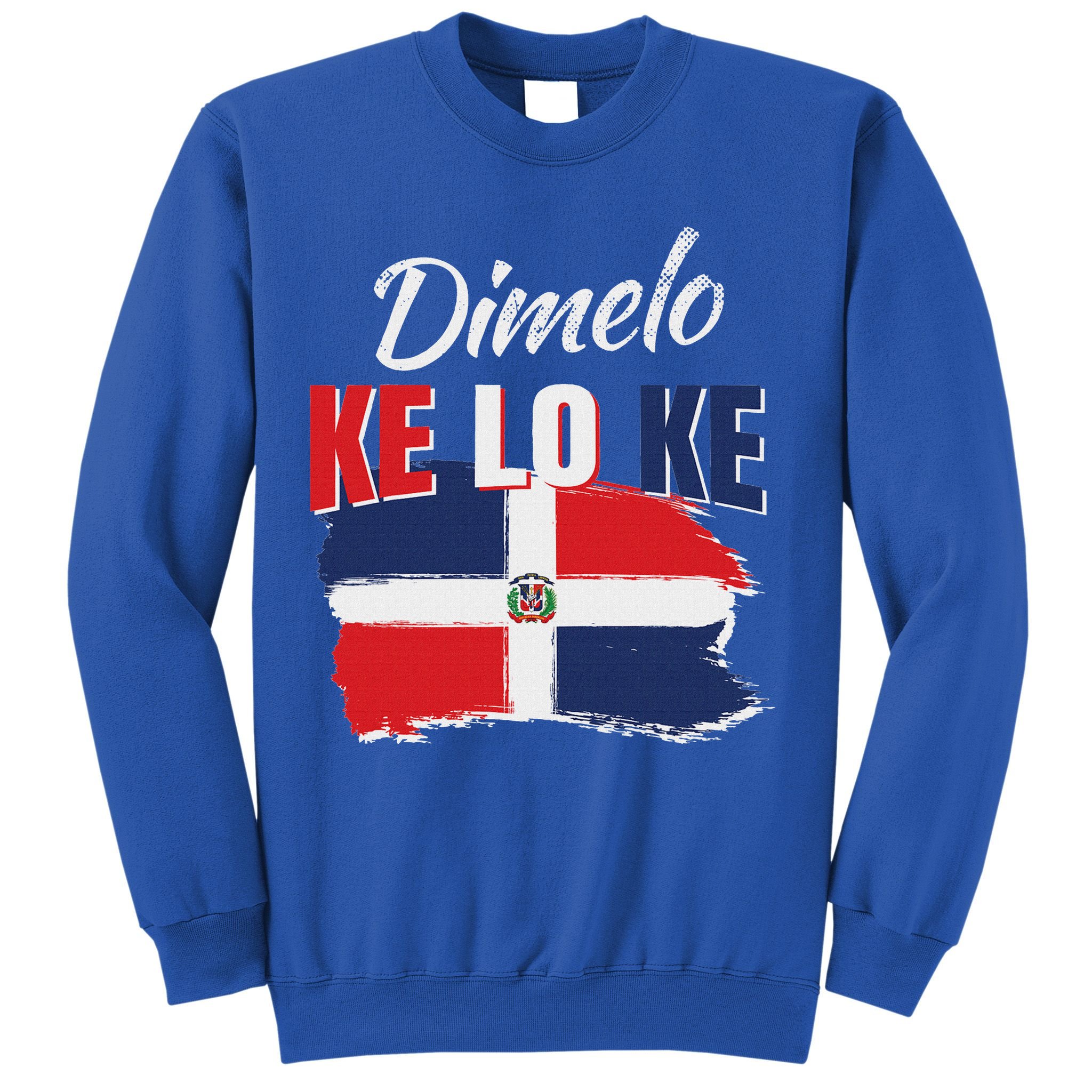 Dimelo Ke Lo Ke Dominican Republic Flag Sweatshirt
