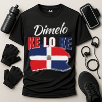 Dimelo Ke Lo Ke Dominican Republic Flag Dominicans Gift Cooling Performance Crew T-Shirt