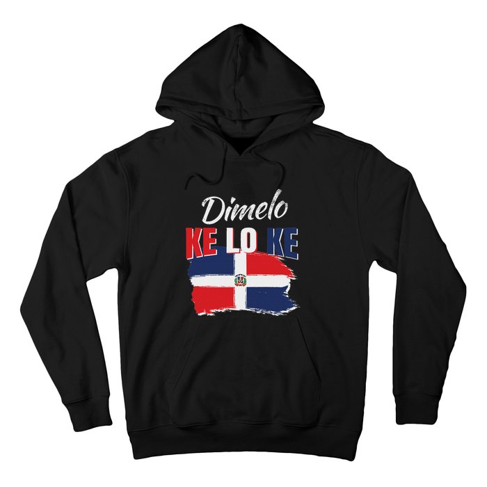 Dimelo Ke Lo Ke Dominican Republic Flag Dominicans Gift Hoodie