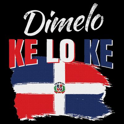 Dimelo Ke Lo Ke Dominican Republic Flag Dominicans Gift T-Shirt