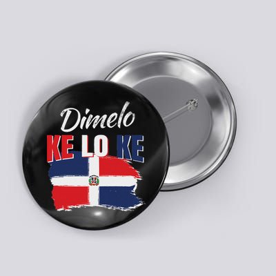 Dimelo Ke Lo Ke Dominican Republic Flag Dominicans Gift Button