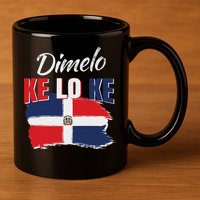 Dimelo Ke Lo Ke Dominican Republic Flag Dominicans Gift 11oz C Handle Ceramic Mug