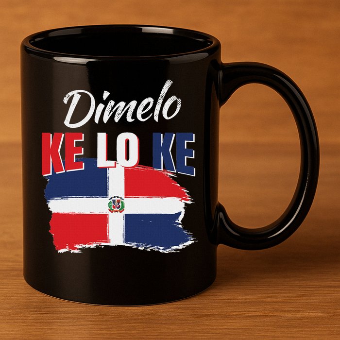 Dimelo Ke Lo Ke Dominican Republic Flag Dominicans Gift 11oz C Handle Ceramic Mug