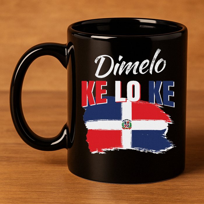 Dimelo Ke Lo Ke Dominican Republic Flag Dominicans Gift 11oz C Handle Ceramic Mug