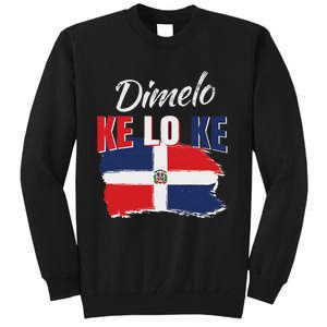 Dimelo Ke Lo Ke Dominican Republic Flag Dominicans Gift Tall Sweatshirt