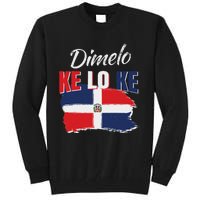 Dimelo Ke Lo Ke Dominican Republic Flag Dominicans Gift Tall Sweatshirt