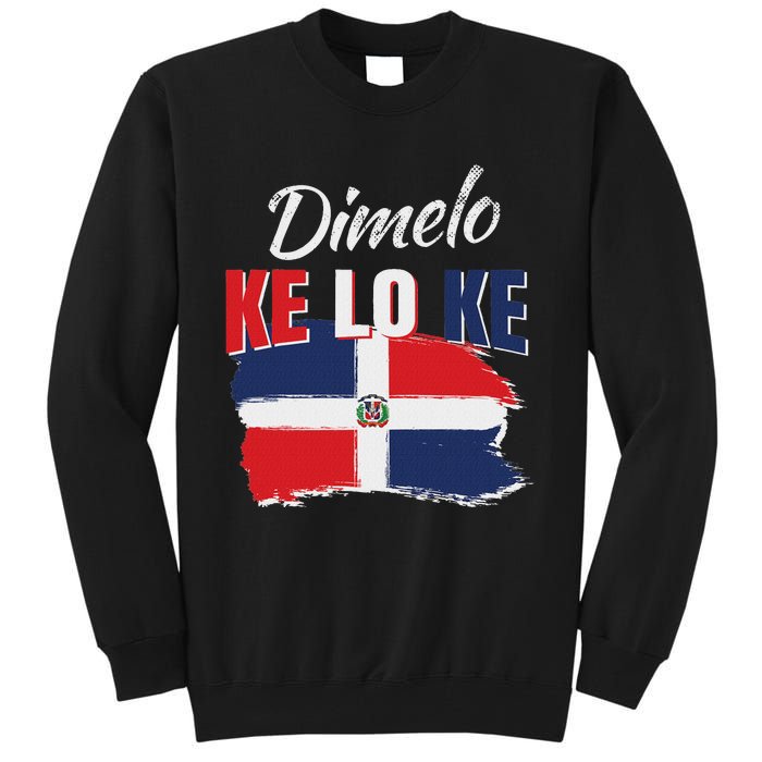 Dimelo Ke Lo Ke Dominican Republic Flag Dominicans Gift Tall Sweatshirt